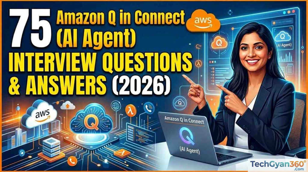 Amazon Q in Connect (AI Agent) 75 Interview Questions and Answers (2026)