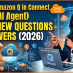 Amazon Q in Connect (AI Agent) 75 Interview Questions and Answers (2026)
