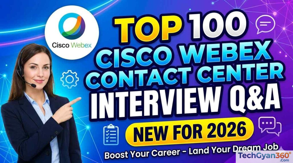 Top 100 Cisco Webex Contact Center Interview Questions & Answers for 2026