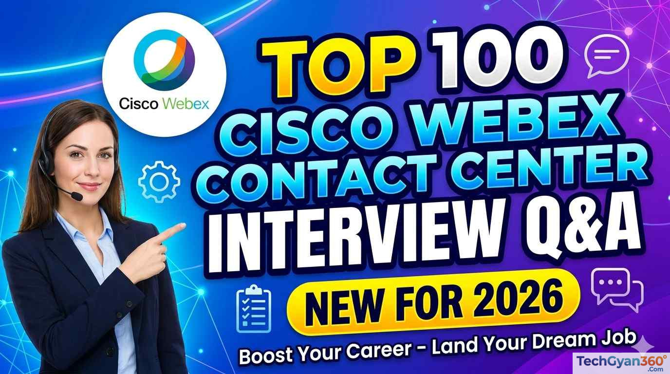Top 100 Cisco Webex Contact Center Interview Questions & Answers for 2026