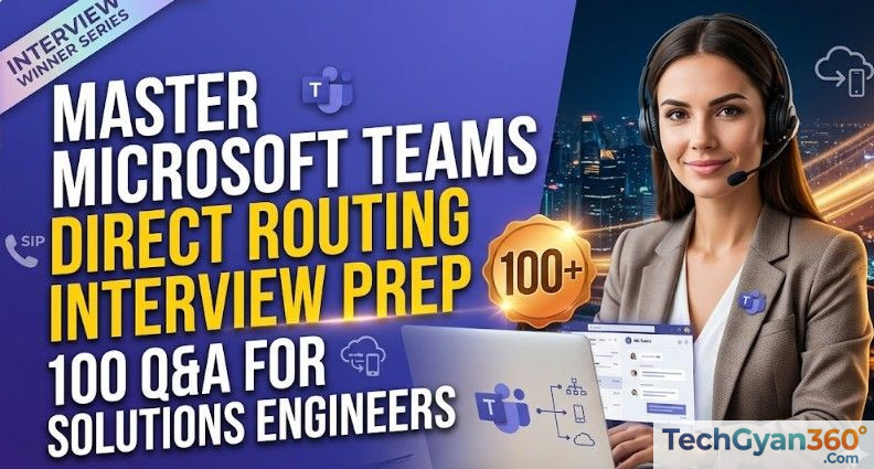Master Microsoft Teams Direct Routing Interview Prep 100 Q&A for Solutions Engineers