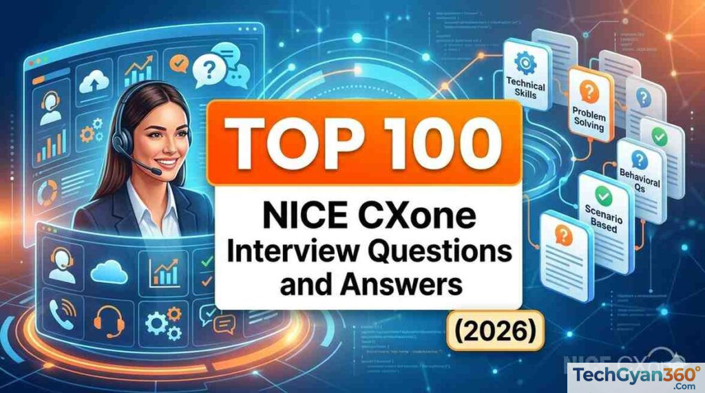 Top 100 NICE CXone Interview Questions and Answers (2026)