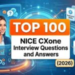 Top 100 NICE CXone Interview Questions and Answers (2026)