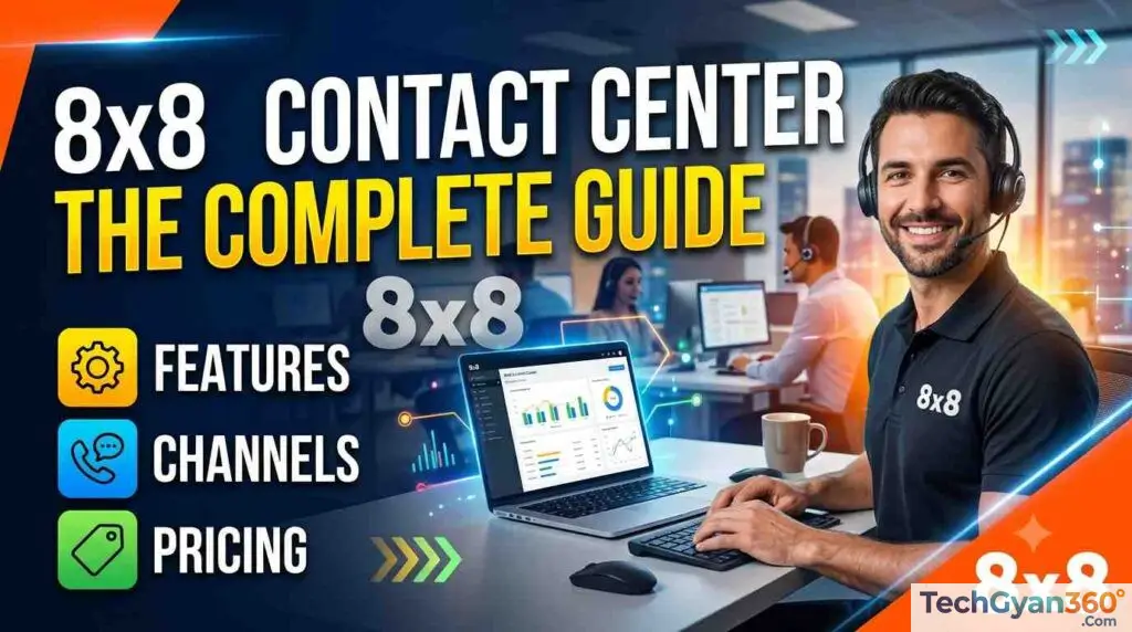 8x8 Contact Center Complete Guide to Features, Channels & Pricing (2026)