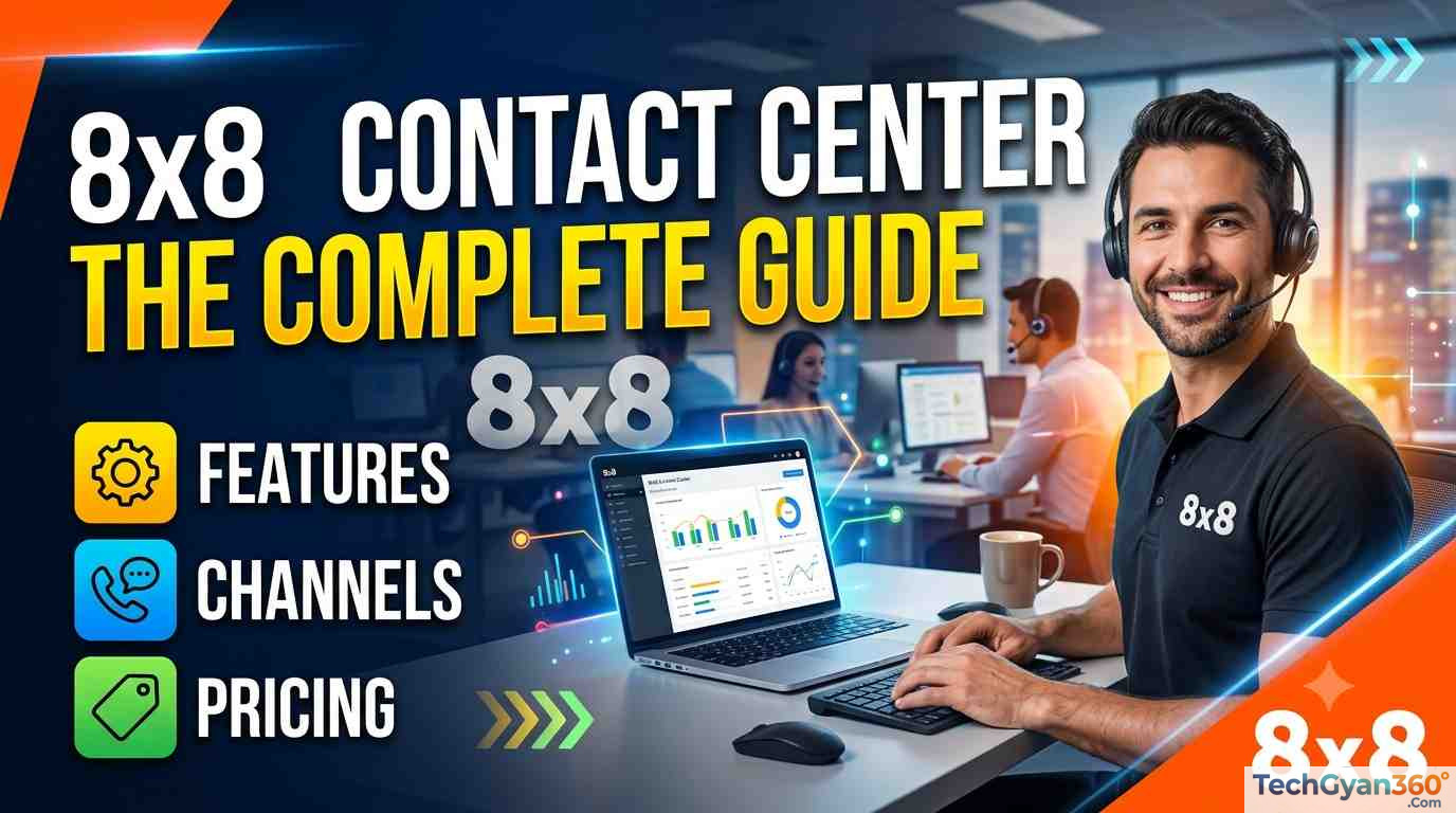8x8 Contact Center Complete Guide to Features, Channels & Pricing (2026)