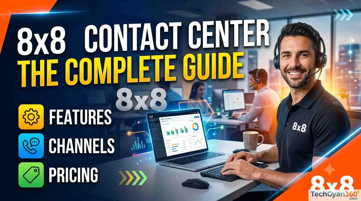 8x8 Contact Center Complete Guide to Features, Channels & Pricing (2026)