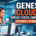 Genesys Cloud CX Contact Center Complete Guide to Features, Plans & Pricing