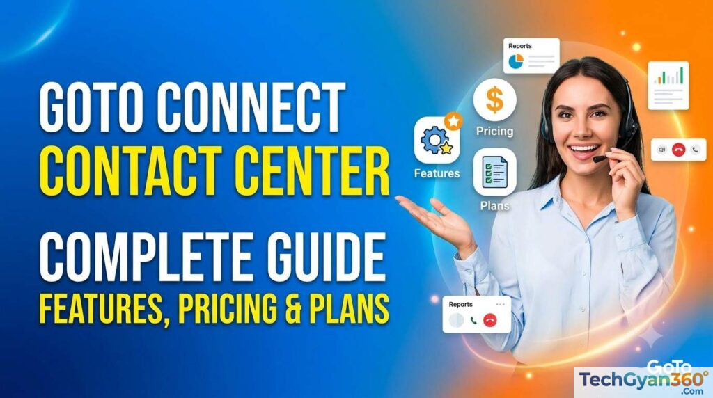 GoTo Connect Contact Center Complete Guide to Features, Pricing & Plans
