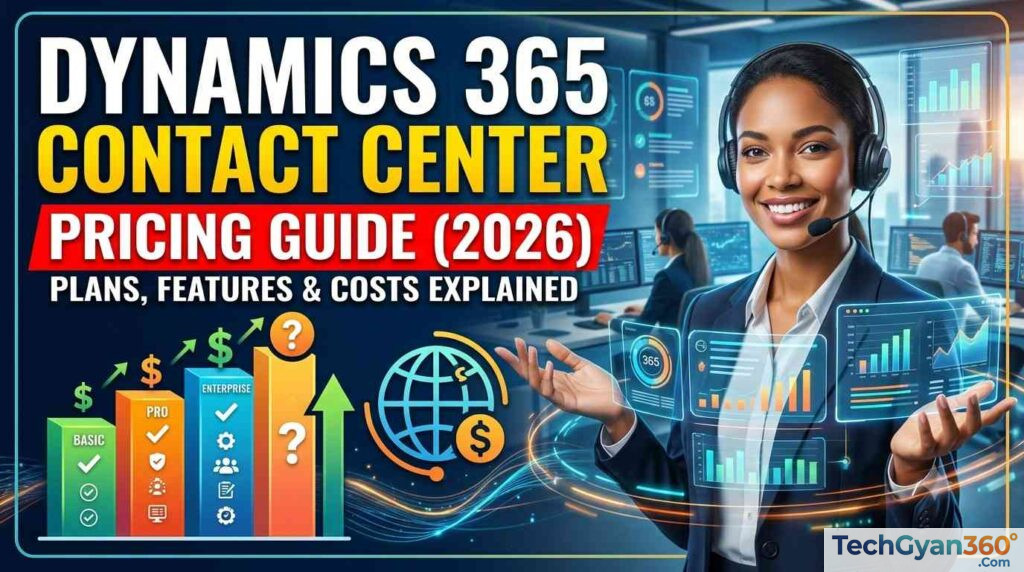 Microsoft Dynamics 365 Contact Center Pricing (2026 Guide) Plans, Features & Costs Explained