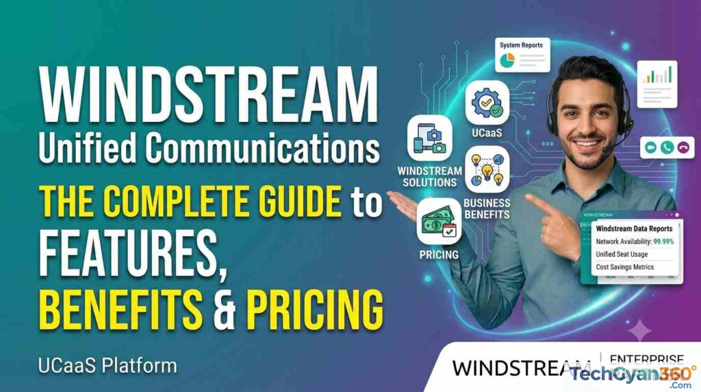Windstream Unified Communications (UCaaS) Complete Guide to Features, Benefits & Pricing (2026)