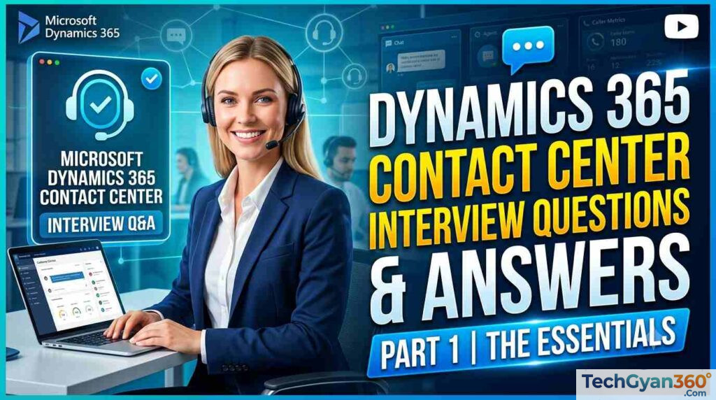 Dynamics 365 Contact Center Interview Questions & Answers