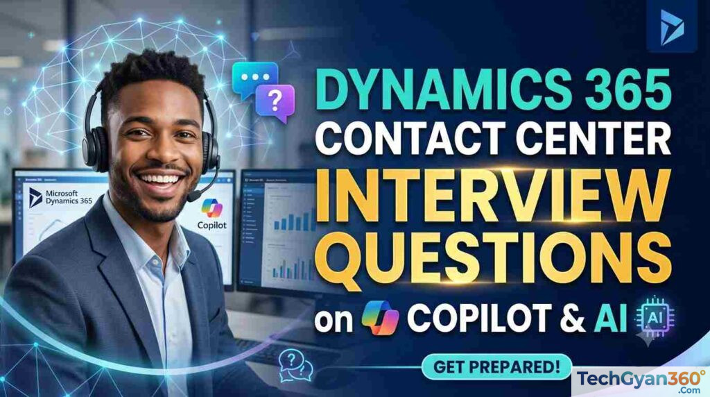 Dynamics 365 Contact Center Interview Questions on Copilot & AI