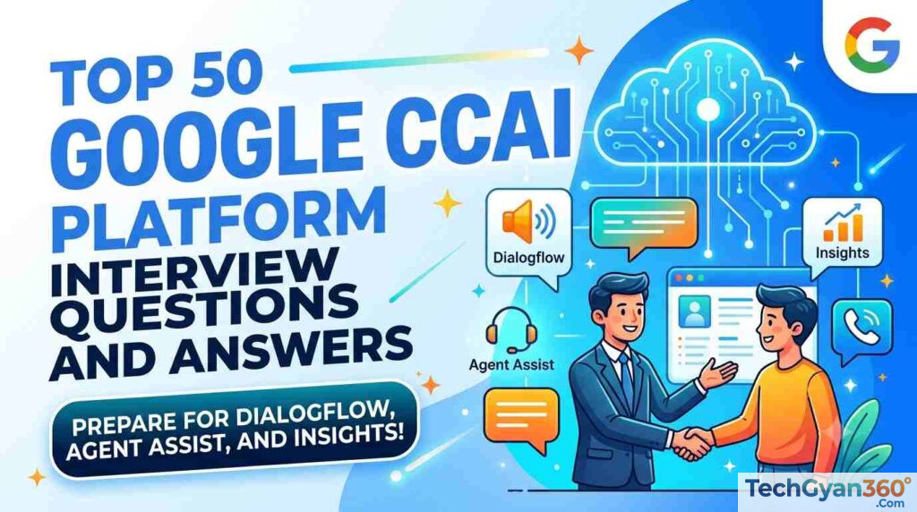 Top 50 Google CCAI Platform Interview Questions and Answers