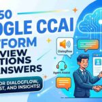Top 50 Google CCAI Platform Interview Questions and Answers