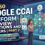 Top 50 Google CCAI Platform Interview Questions and Answers Part 2