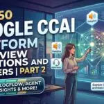 Top 50 Google CCAI Platform Interview Questions and Answers Part 2