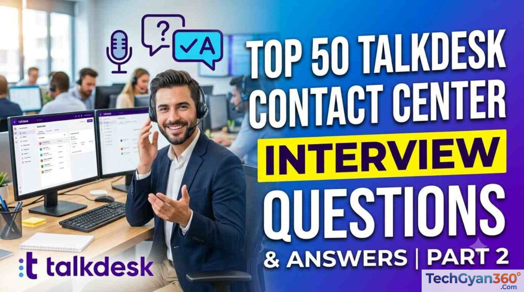 Top 50 Talkdesk Contact Center Interview Questions and Answers — Part 2