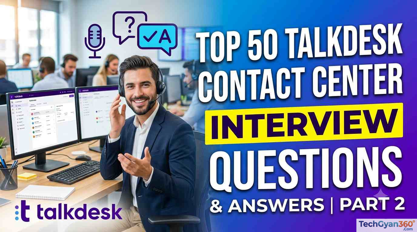Top 50 Talkdesk Contact Center Interview Questions and Answers — Part 2