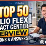 Top 50 Twilio Flex Contact Center Interview Questions and Answers
